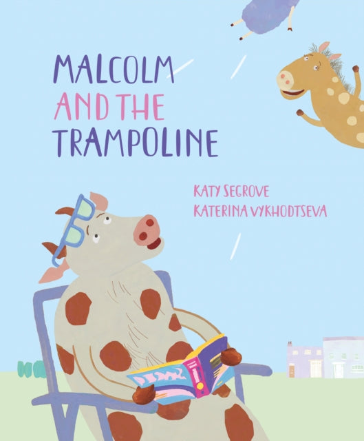 Book cover of: Malcolm and the Trampoline. By: Katy SEGROVE