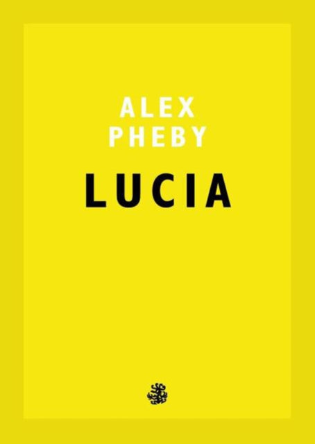 Book cover of: Lucia. By: Alex Pheby