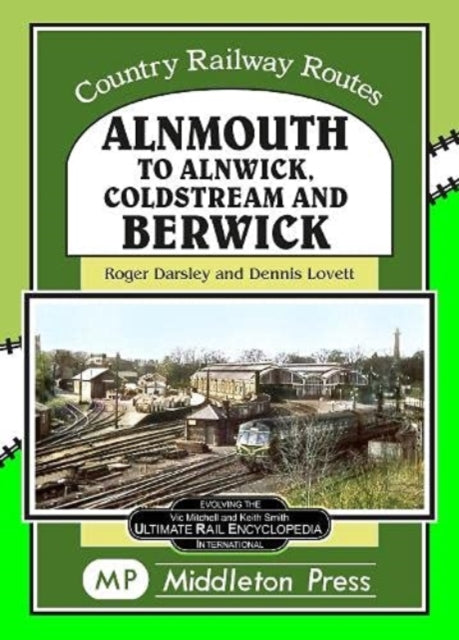 Book cover of: Alnmouth To Alnwick, Coldstream And Berwick
