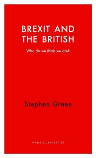 Book cover of: Brexit and the British. By: Stephen Green