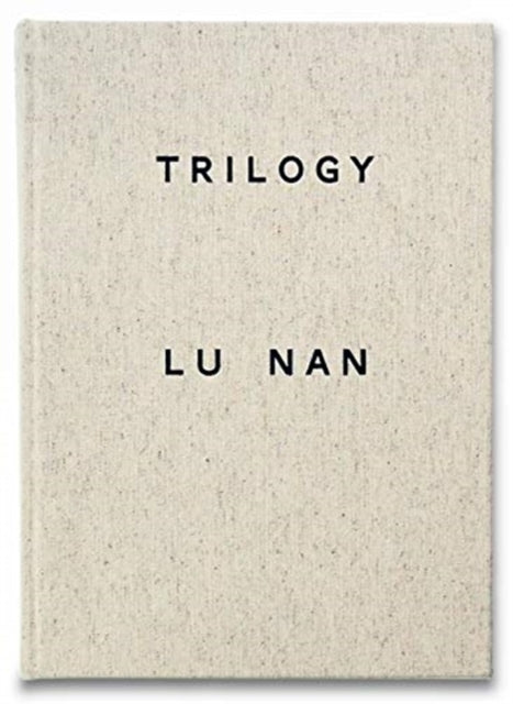 Book cover of: Trilogy. By: Lu Nan