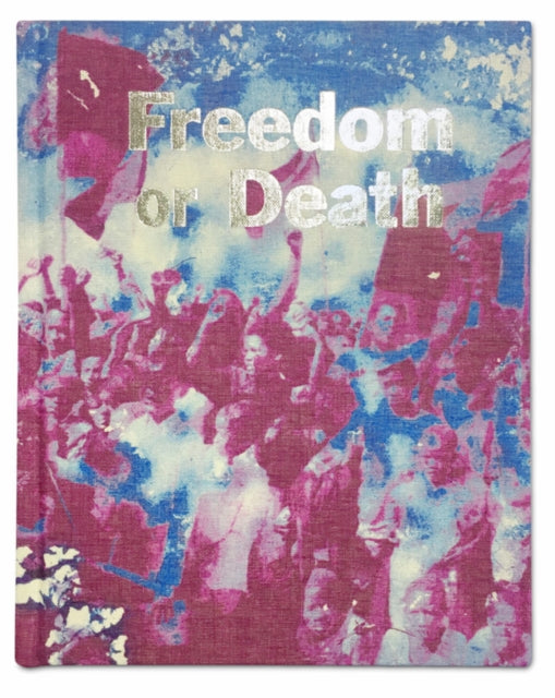 Book cover of: Freedom or Death. By: Gideon Mendel