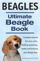 Book cover of: Beagles. Ultimate Beagle Book. Beagle complete manual for care, costs, feeding, grooming, health and training.. By: George Hoppendale