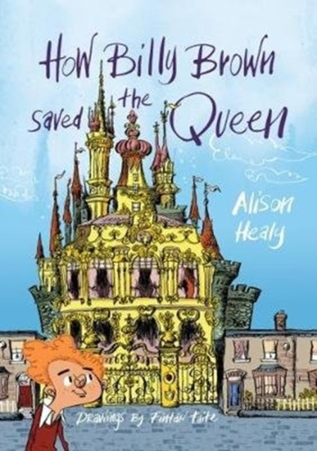 Book cover of: How Billy Brown Saved the Queen. By: Alison Healy