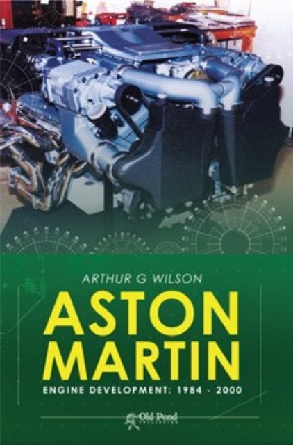 Book cover of: Aston Martin Engine Development: 1984-2000. By: Arthur Wilson