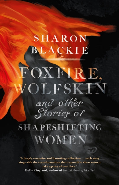 Book cover of: Foxfire, Wolfskin and Other Stories of Shapeshifting Women. By: Sharon Blackie