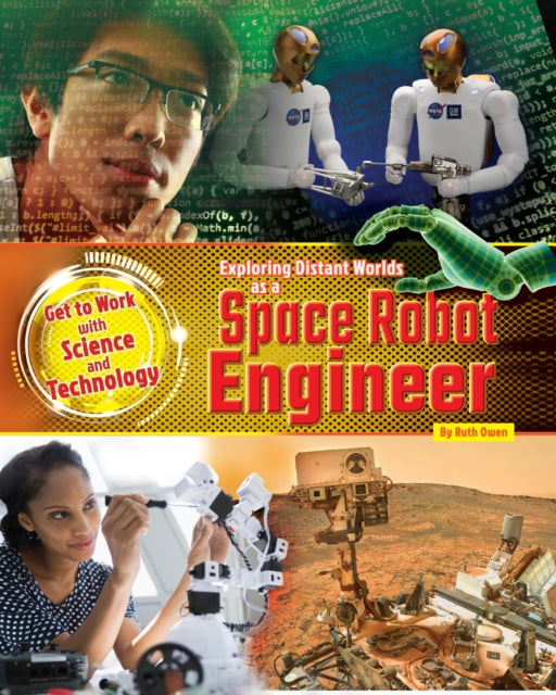 Book cover of: Exploring Distant Worlds as a Space Robot Engineer. By: Ruth Owen