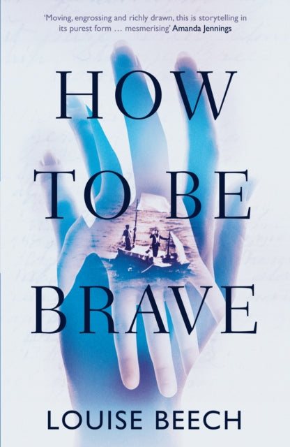 Book cover of: How To Be Brave. By: Louise Beech