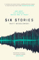 Book cover of: Six Stories. By: Matt Wesolowski