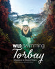 Book cover of: Wild Swimming Torbay. By: Matt Newbury