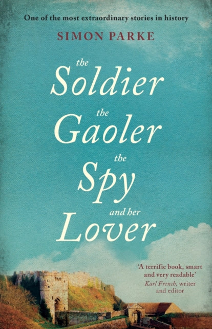 Book cover of: Soldier, the Gaoler, the Spy and her Lover. By: Simon Parke