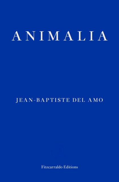 Book cover of: Animalia. By: Jean-Baptiste Del Amo