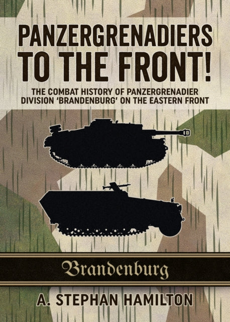 Book cover of: Panzergrenadiers to the Front!. By: A. Stephan Hamilton