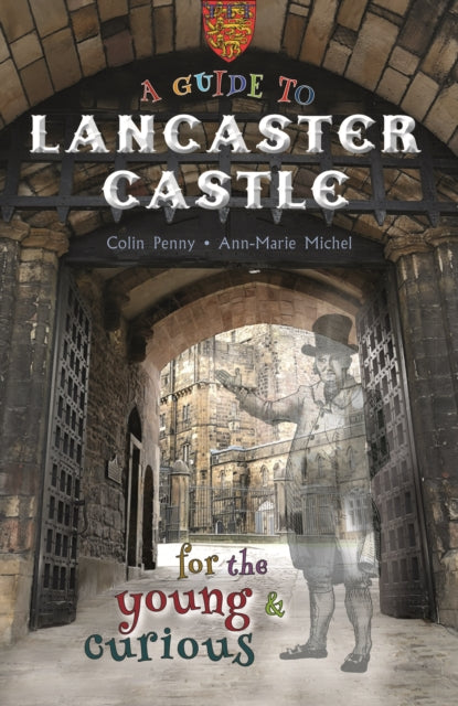 Book cover of: Guide to Lancaster Castle. By: Colin Penny; Ann-Marie Michel
