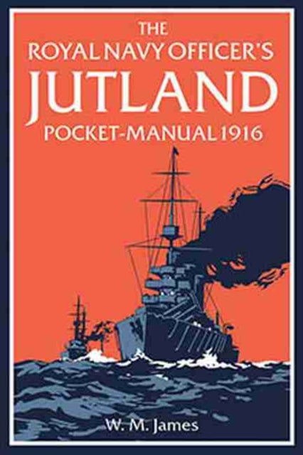 Book cover of: Royal Navy Officer’s Jutland Pocket-Manual 1916. By: W. M. James