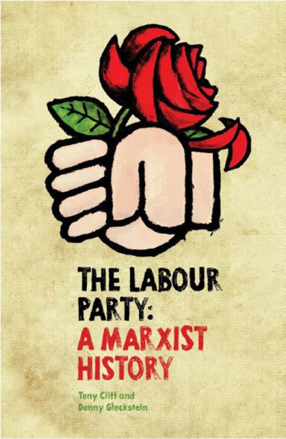 Book cover of: Labour Party: A Marxist History. By: Tony Cliff