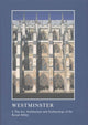 Book cover of: Westminster: The Art, Architecture and Archaeology of the Royal Abbey and Palace. By: Warwick Rodwell
