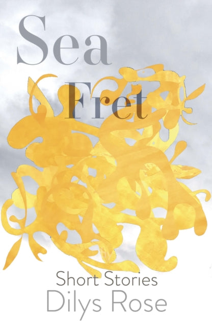 Book cover of: Sea Fret. By: Dilys Rose