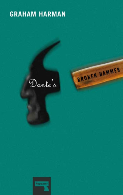 Book cover of: Dante's Broken Hammer. By: Graham Harman