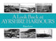 Book cover of: Look Back at Ayrshire Harbours