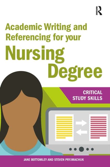 Book cover of: Academic Writing and Referencing for your Nursing Degree. By: Jane Bottomley