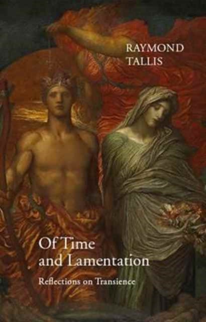 Book cover of: Of Time and Lamentation. By: Raymond Tallis