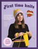 First Time Knits, Fun Projects to Take You from Beginner to Knitter 9781911163626 Sincerely Louise