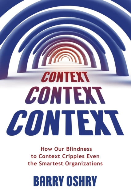 Book cover of: Context, Context, Context. By: Barry Oshry