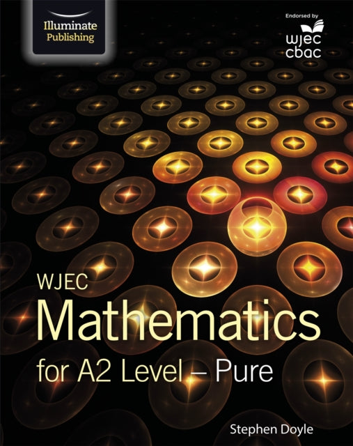 Book cover of: WJEC Mathematics for A2 Level: Pure. By: Stephen Doyle