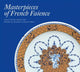 Book cover of: Masterpieces of French Faience: Selections from the Sidney R. Knafel Collection. By: Charlotte Vignon
