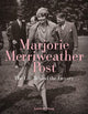 Book cover of: Marjorie Merriweather Post: The Life Behind the Luxury. By: Estella M. Chung
