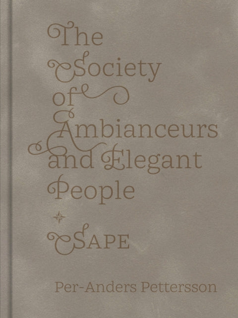 Book cover of: Society of Ambianceurs and Elegant People. By: Per-Anders Pettersson