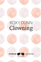 Book cover of: Clowning. By: Roxy DUNN