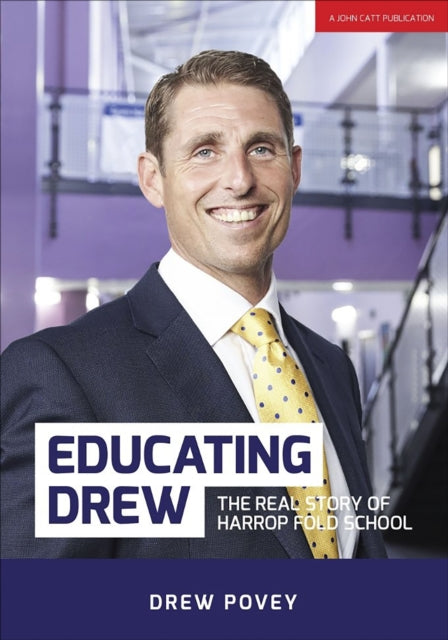 Book cover of: Educating Drew: The real story of Harrop Fold School. By: Drew Povey