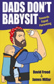 Book cover of: Dads Don't Babysit. By: David Freed