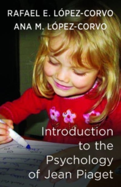 Book cover of: Introduction to the Psychology of Jean Piaget. By: LOPEZ-CORVO LOPEZ-CORVO