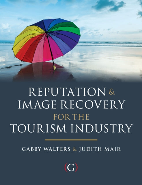 Book cover of: Reputation and Image Recovery for the Tourism Industry. By: Gabrielle Walters