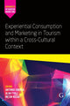 Book cover of: Experiential Consumption and Marketing in Tourism within a Cross-Cultural Context. By: Antónia Correia