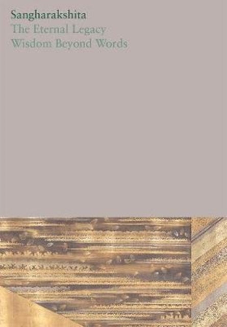 Book cover of: Eternal Legacy /Wisdom Beyond Words. By: SANGHARAKSHITA
