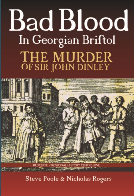 Book cover of: Bad Blood in Georgian Bristol. By: Steve Poole