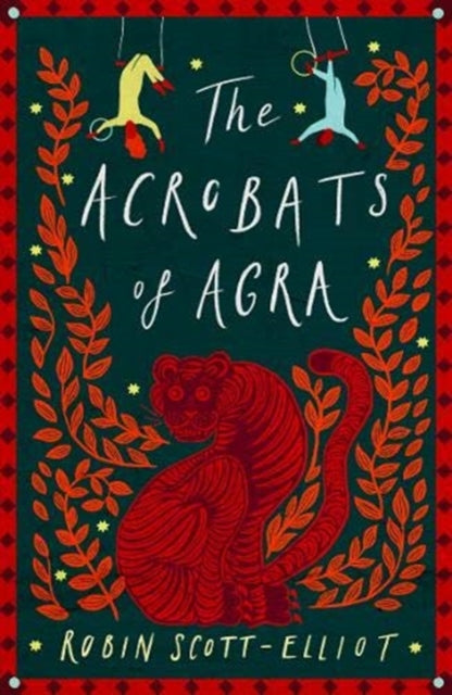 Book cover of: Acrobats of Agra. By: Robin Scott-Elliot