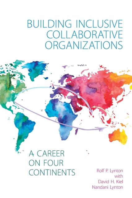 Book cover of: Building Inclusive Collaborative Organizations - A Career on Four Continents. By: Kiel LYNTON