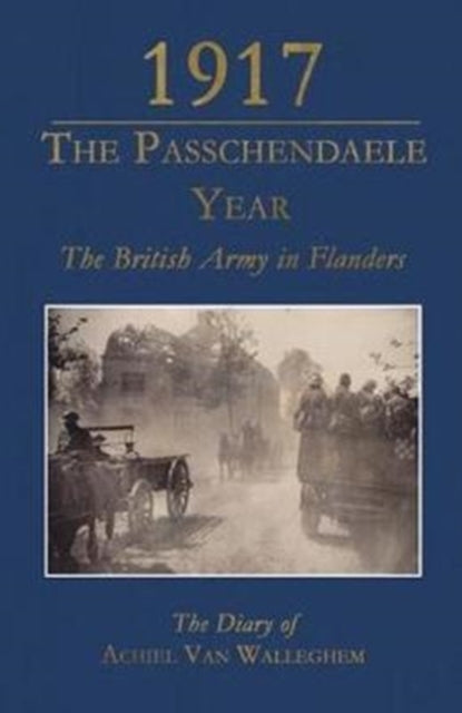 Book cover of: 1917 - The Passchendaele Year. By: Achiel Van Walleghem