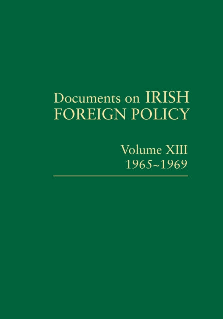 Book cover of: Documents on Irish Foreign Policy, v. 13: 1965-1969. By: Kennedy, Michael