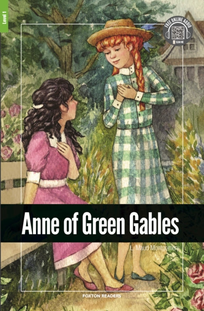 Book cover of: Anne of Green Gables - Foxton Reader Level-1 (400 Headwords A1/A2) with free online AUDIO