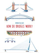 Book cover of: How Do Bridges Work?. By: Roman Belyaev