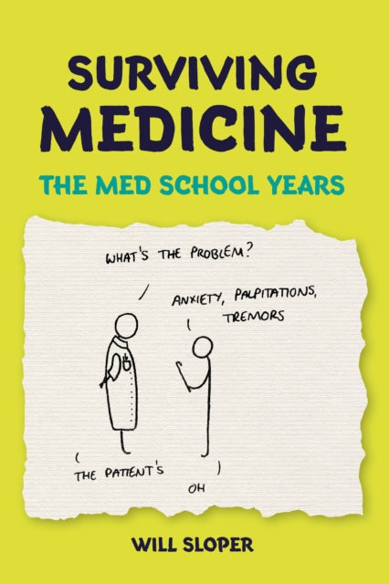 Book cover of: Surviving Medicine: The Med School Years. By: Will Sloper