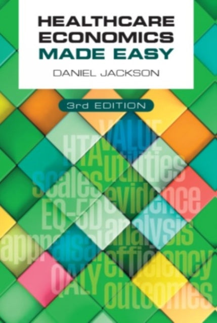 Book cover of: Healthcare Economics Made Easy, third edition. By: Daniel Jackson