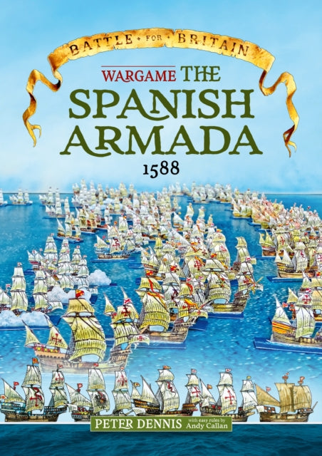 Book cover of: Wargame - The Spanish Armada 1588. By: Peter Dennis