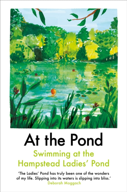 At the Pond, Swimming at the Hampstead Ladies' Pond 9781911547396 Margaret Drabble